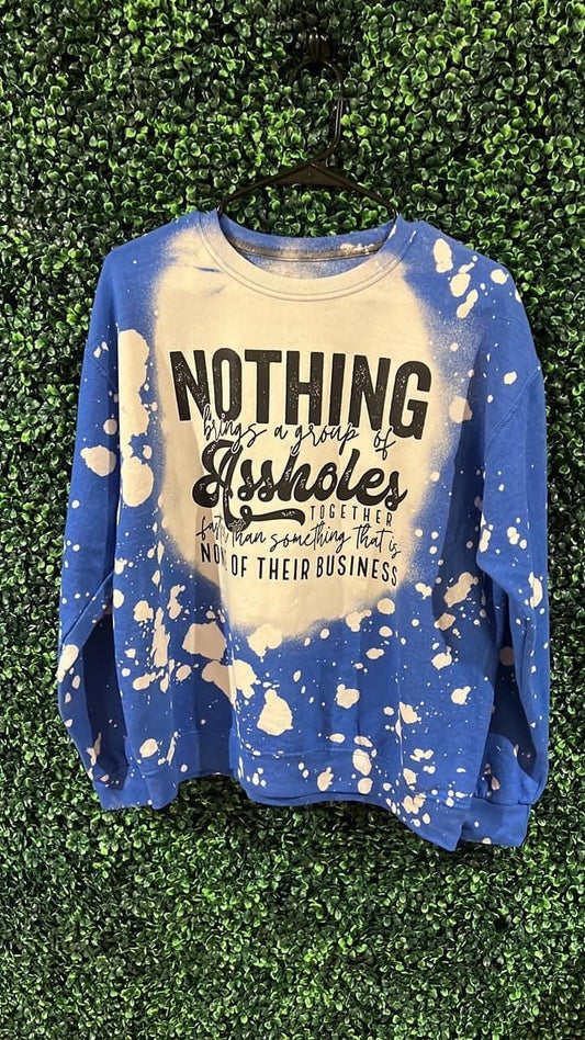 Nothing Brings a Group of Assh*les Together Crewneck- Medium